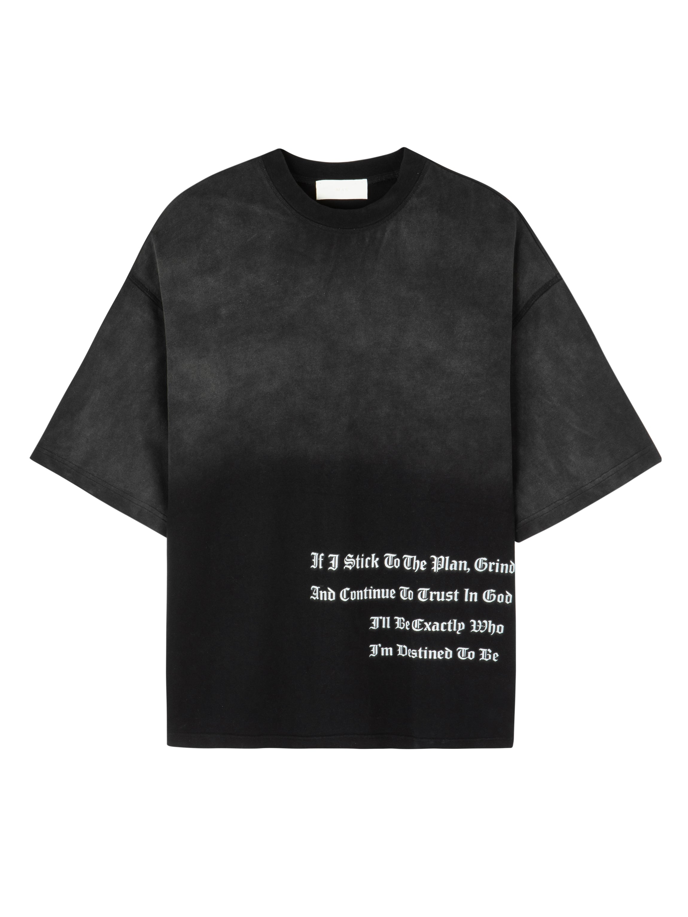 Front view of a washed black Mfourfive oversized t-shirt featuring a white gothic text print on the lower side that reads "If I Stick To The Plan, Grind And Continue To Trust In God I'll Be Exactly Who I'm Destined To Be".